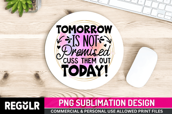 tomorrow is Tshirt Sublimation PNG, Tshirt PNG File, Sassy Sayings PNG