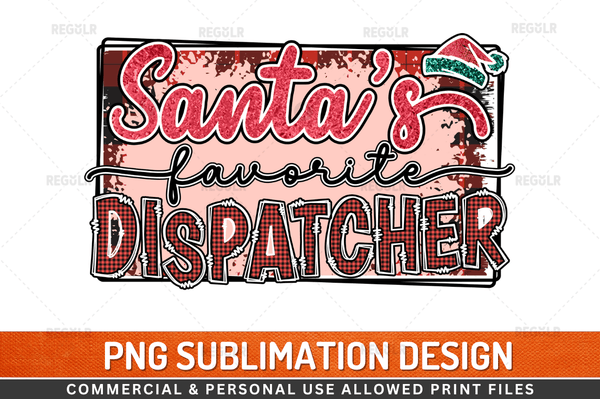 Santa's favorite dispatcher Sublimation Design PNG File