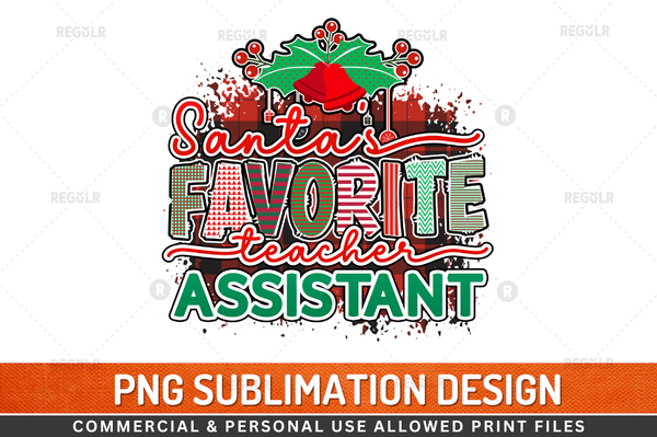 Santa's favorite teacher assistant Sublimation Design PNG File