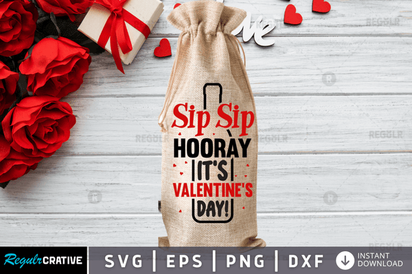 Sip Sip Hooray it's valentine's day Svg Designs Silhouette Cut Files