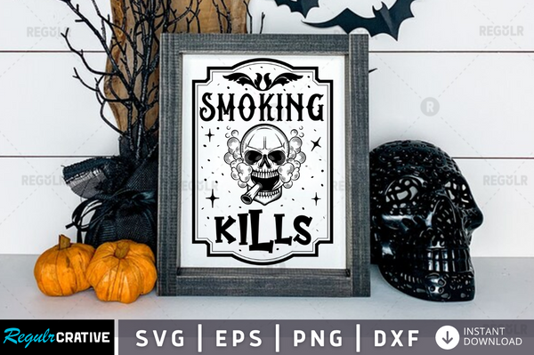 Smoking kills Svg Designs Silhouette Cut Files