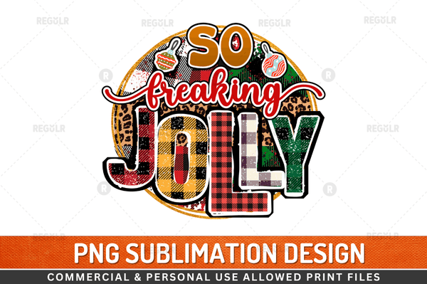 So freaking jolly Sublimation Design PNG File