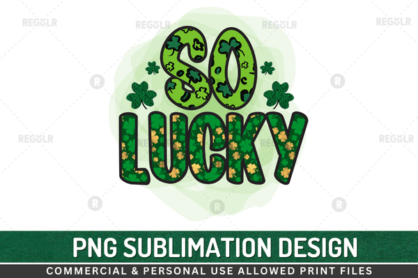 So lucky Sublimation Design PNG File
