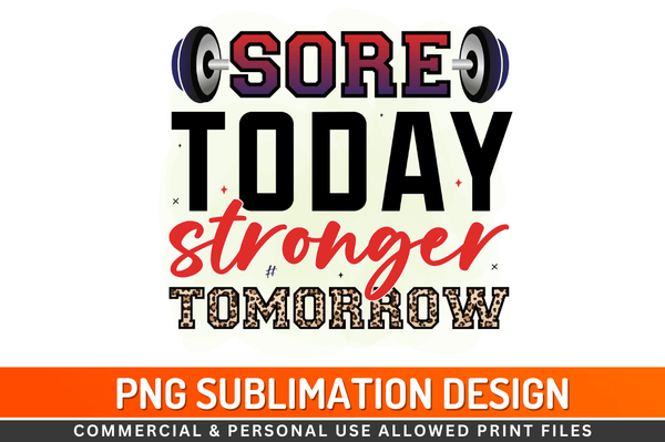 Sore today stronger tomorrow Sublimation Design Downloads, PNG Transparent