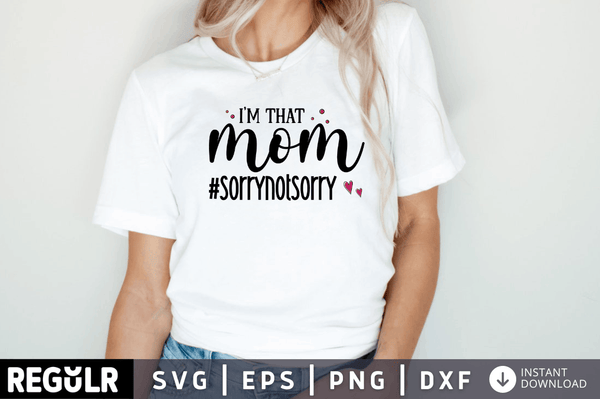 Im that mom sorrynotsorry SVG, Teacher SVG Design