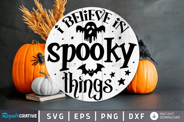 I believe in spooky things Svg Design Cricut Cut File