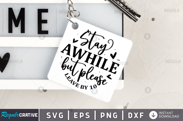 Stay awhile but please Svg Designs Silhouette Cut Files