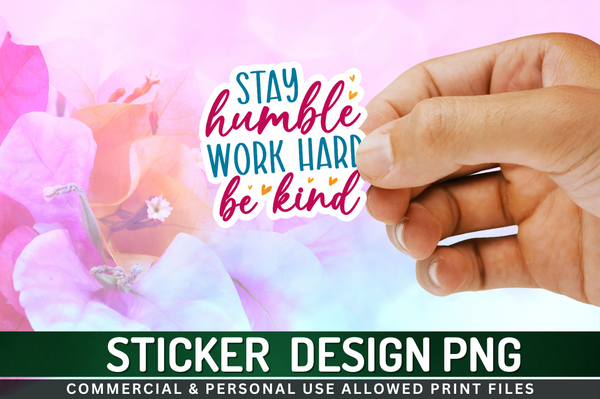 Stay humble work hard Sticker PNG Design Downloads, PNG Transparent