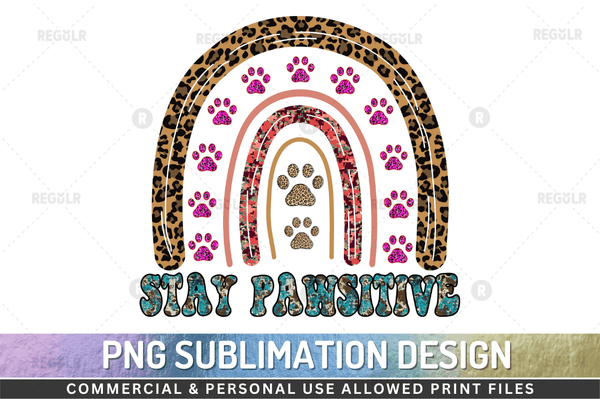 Stay pawsitive Sublimation Design PNG File