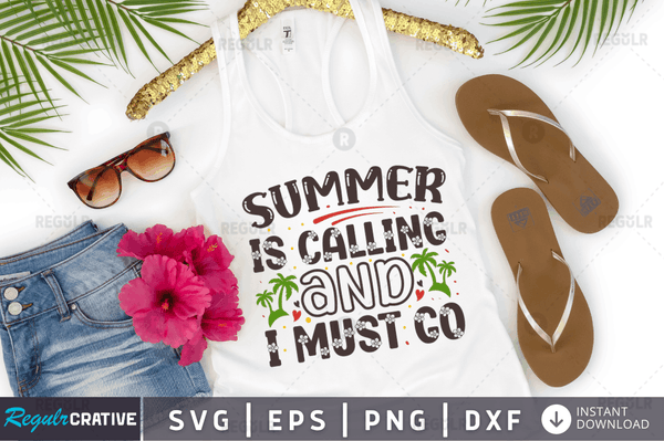 Summer is calling and i must go Svg Designs Silhouette Cut Files