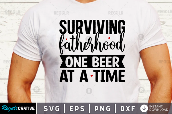 Surviving fatherhood one beer at a time svg designs cut files