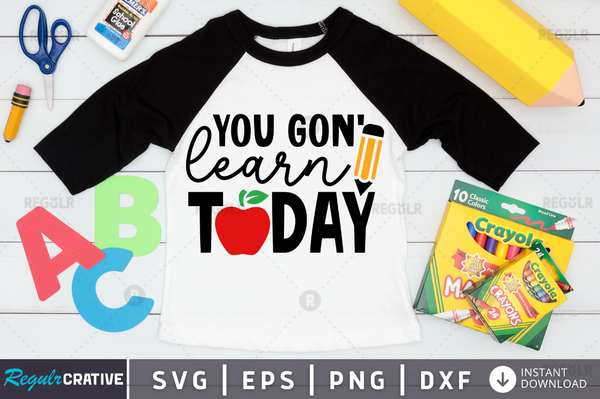 you gon' learn today Svg Designs Silhouette Cut Files