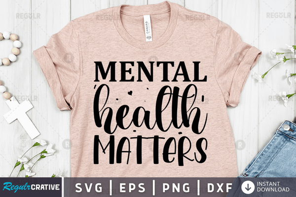 mental health matters SVG Cut File, Mental Health Quote