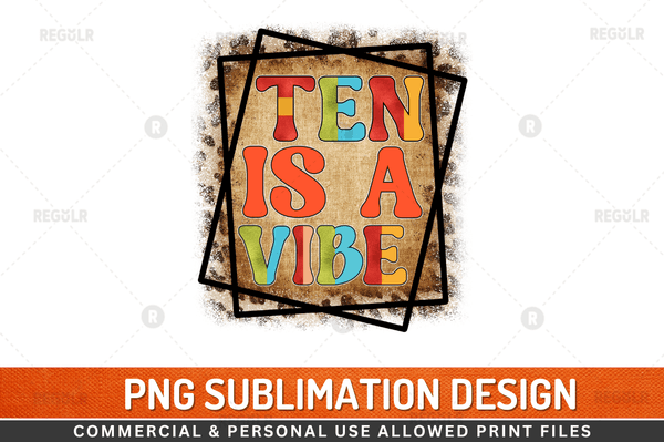 Ten is a vibe Sublimation Design Downloads, PNG Transparent