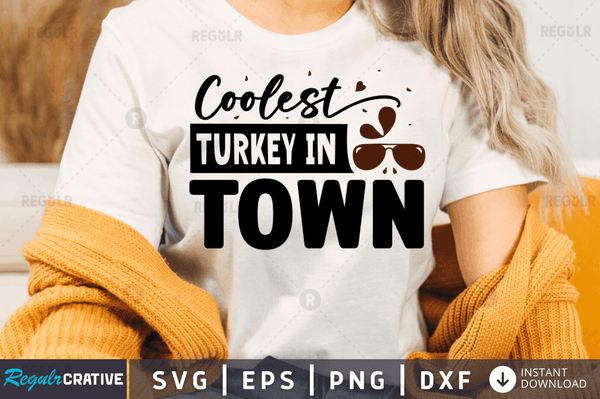 Coolest turkey in town Svg Printable Cutting Files