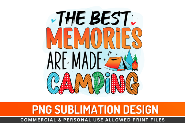 The best memories are made camping  Sublimation Design Downloads, PNG Transparent