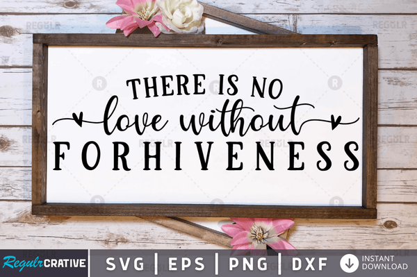 There is no love without Svg Designs Silhouette Cut Files