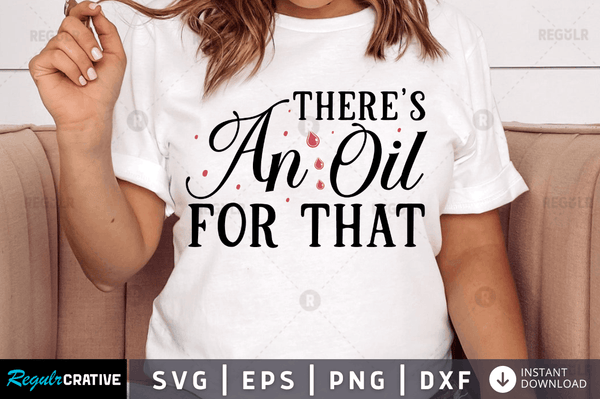 Theres an oil for that svg cricut Instant download cut Print files