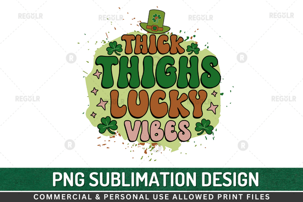 Thick thighs lucky vibes Sublimation Design PNG File