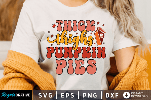 Thick thighs pumpkin pies Svg Designs Silhouette Cut Files