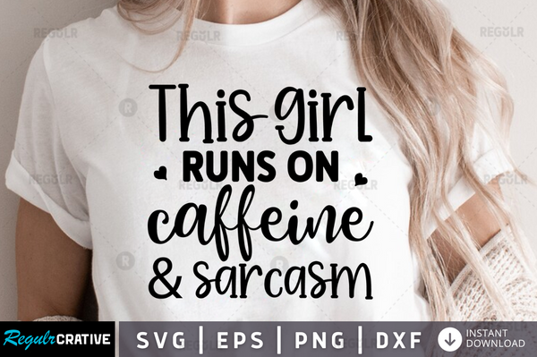 This girl runs on caffeine and sarcasm Svg Designs Silhouette Cut Files