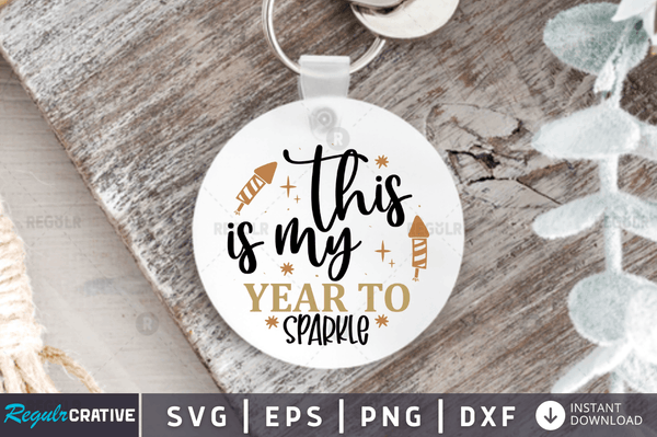 This is my year to sparkle Svg Designs Silhouette Cut Files