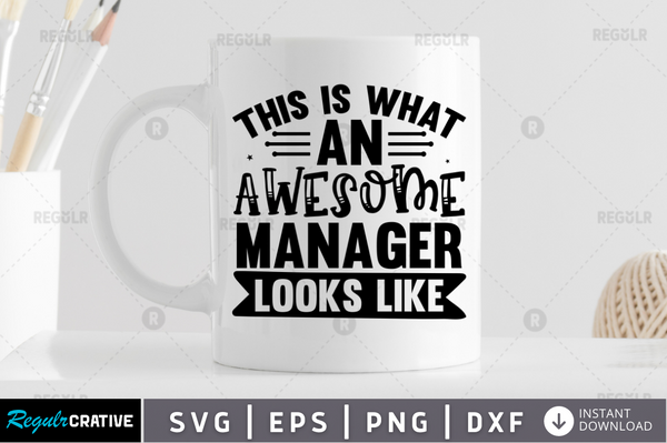 This is what an awesome manager looks like Svg Designs Silhouette Cut Files