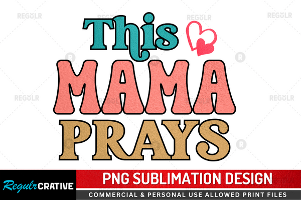 This mama prays Sublimation Design PNG File