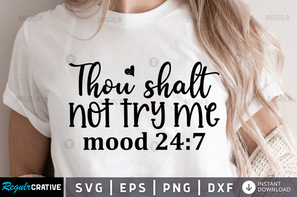 Thou shalt not try me mood 24 7 Svg Designs Silhouette Cut Files