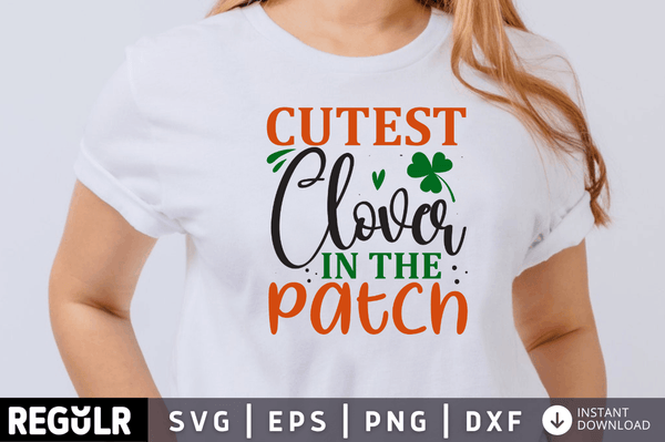 Cutest clover in the patch SVG, St. Patrick's Day SVG Design