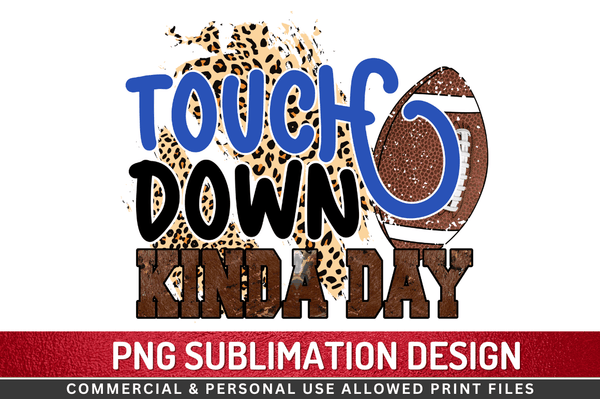 Touch down kinda day Sublimation Design PNG File