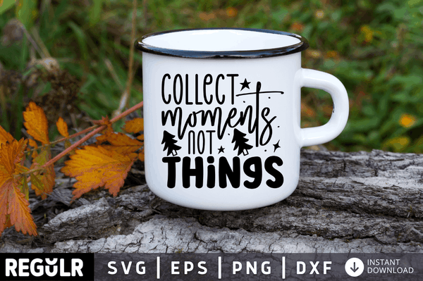Collect moments not things SVG, Camping SVG Design
