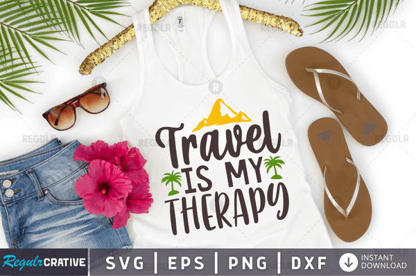 Travel is my therapy Svg Designs Silhouette Cut Files