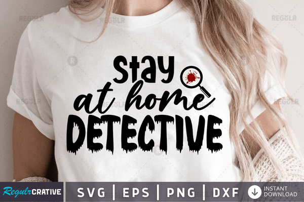 Stay at home detective Png Dxf Svg Cut Files For Cricut
