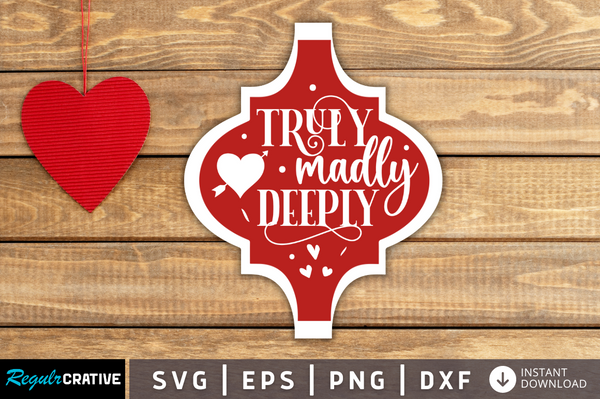 Truly madly deeply Svg Designs Silhouette Cut Files
