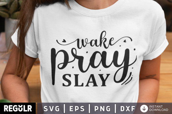 Wake pray slay SVG, Christian SVG Design