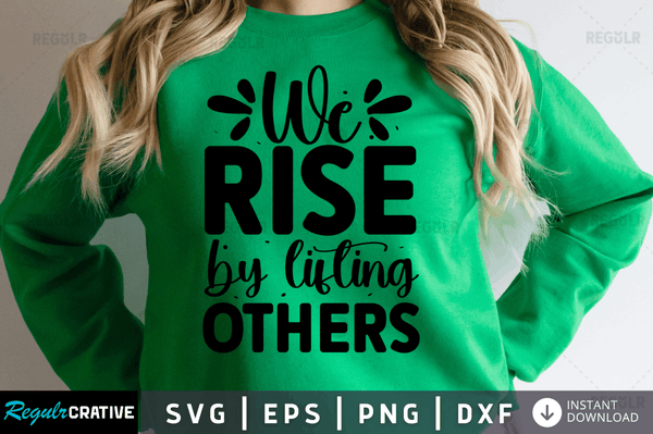 We Rise by lifting others Svg Designs Silhouette Cut Files