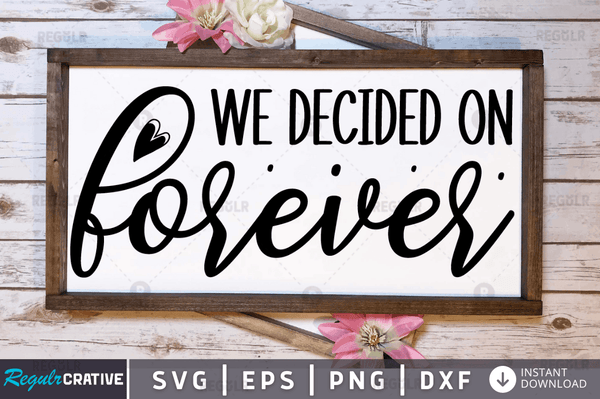 We decided on forever svg cricut Instant download cut Print files