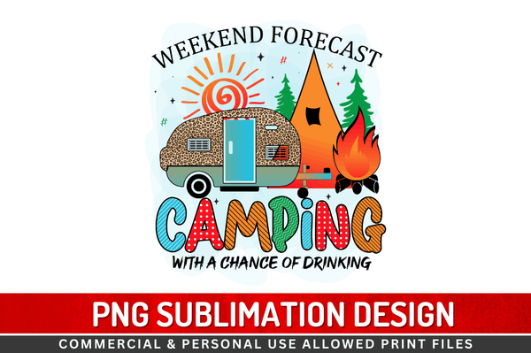 Weekend forecast camping with a chance of drinking Sublimation Design Downloads, PNG Transparent