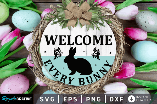 Welcome every bunny  Svg Designs Silhouette Cut Files