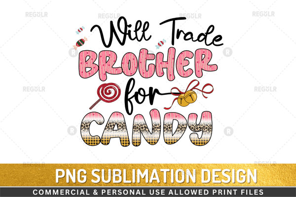 Will trade brother for candy Sublimation Design Downloads, PNG Transparent