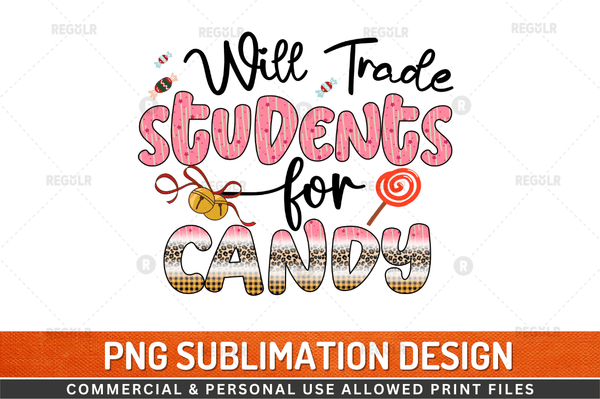 Will trade students for candy Sublimation Design Downloads, PNG Transparent