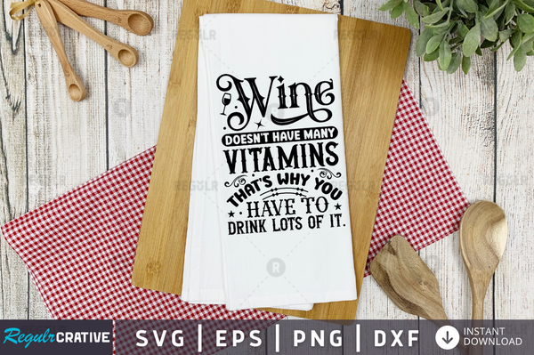 Wine doesn't have many vitamins that's Svg Designs Silhouette Cut Files