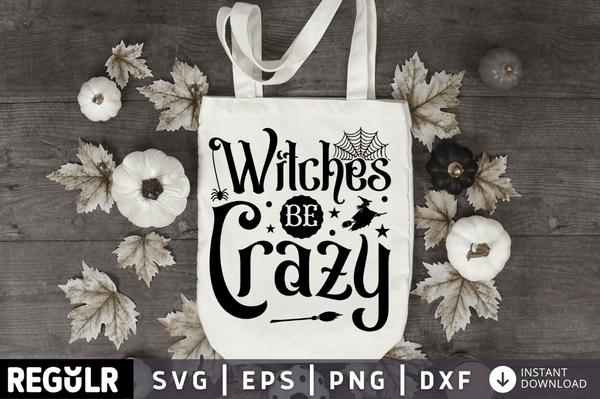 Witches be crazy SVG, Halloween SVG Design