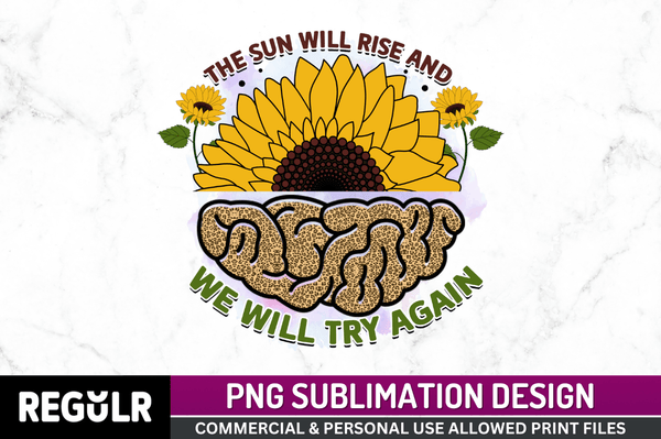 the sun will rise and we will try again Sublimation Design PNG File