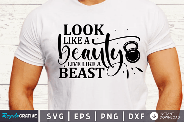 Look like a beauty live like a beast  SVG Cut File, Workout Quote