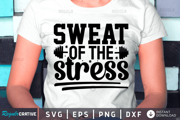 sweat of the stress svg png cricut file