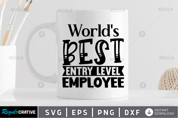 World's best entry level employee Svg Designs Silhouette Cut Files