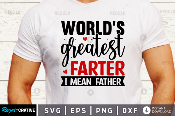 Worlds greatest farter i mean father svg designs cut files