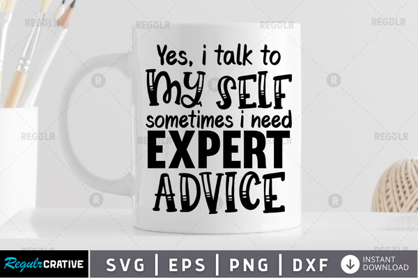 Yes, i talk to myself sometimes i need expert advice Svg Designs Silhouette Cut Files